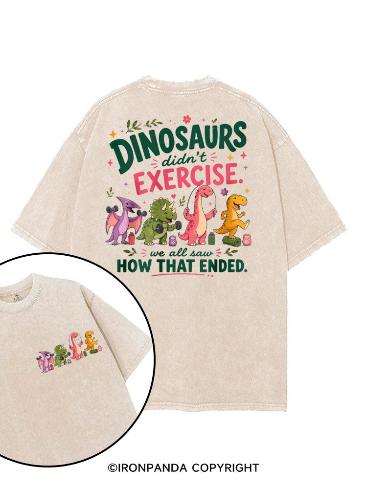 DINOSAURS DIDN'T EXERCISE. WE ALL SAW HOW THAT ENDED FUNNY GYM printed Gym Shirt