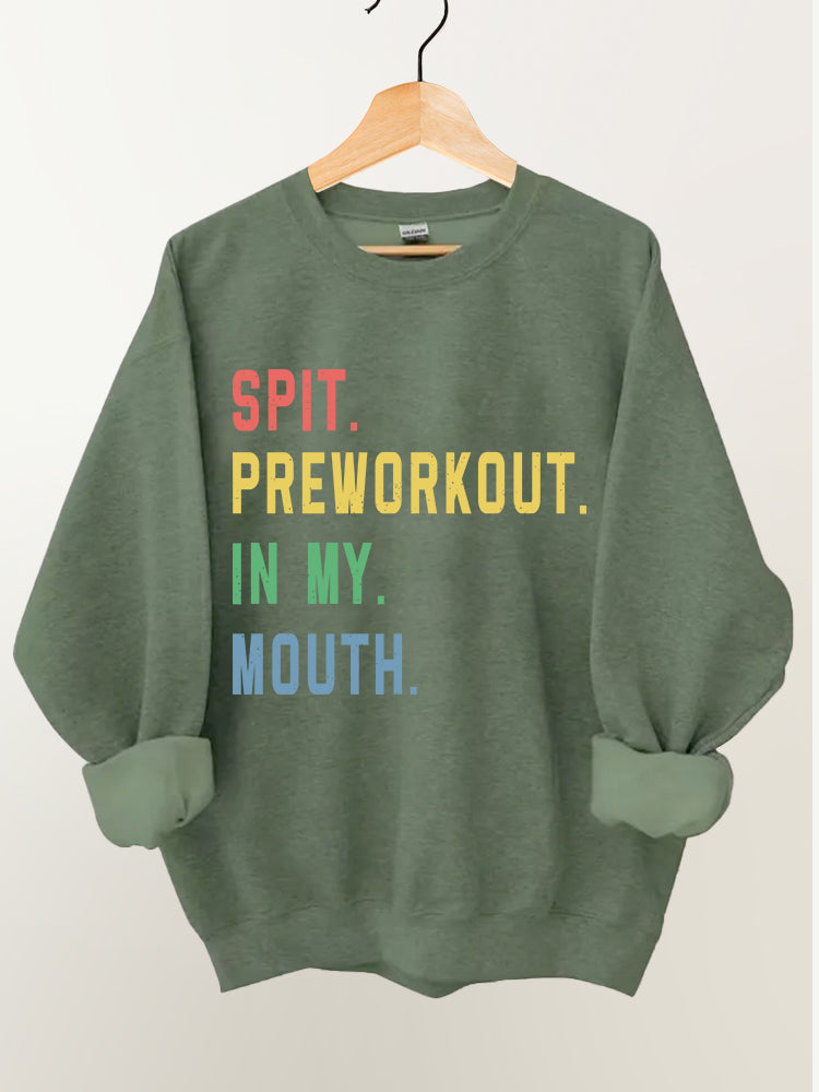 Spit Preworkout in My Mouth Vintage Gym Sweatshirt