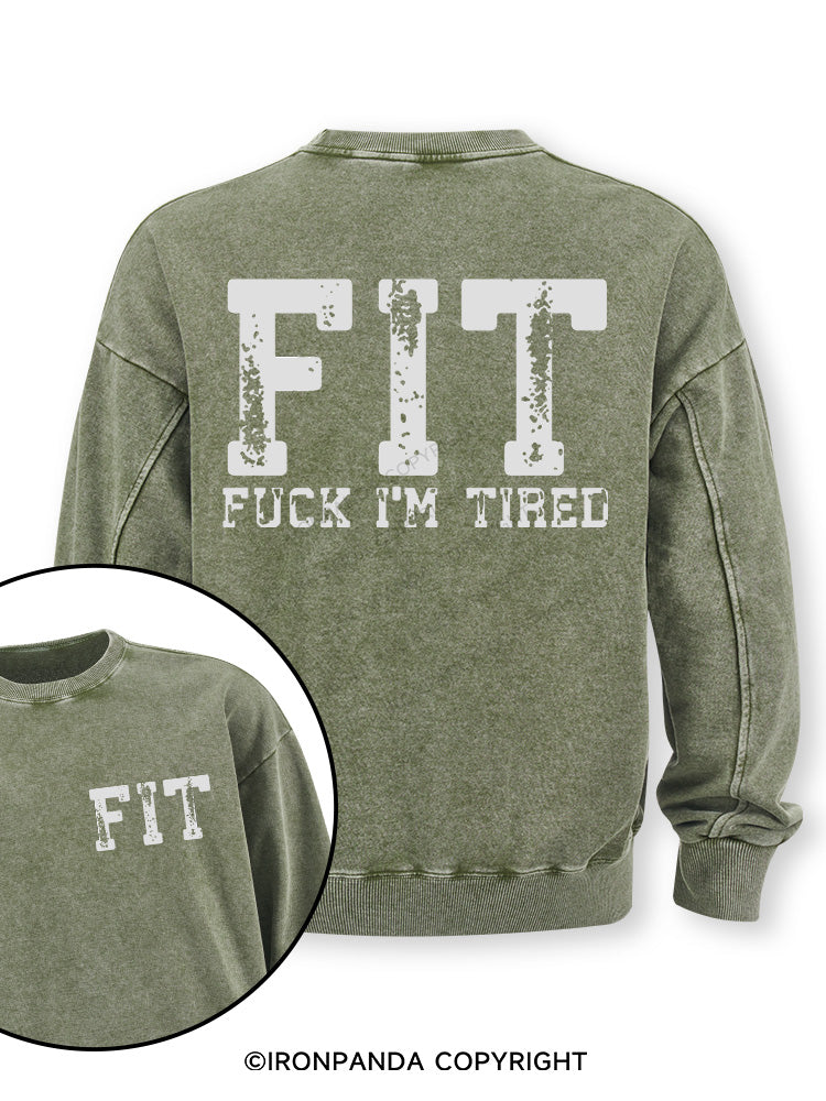 FIT F*CK I'M TIRED Double-Sided Printed Washed Sweatshirt