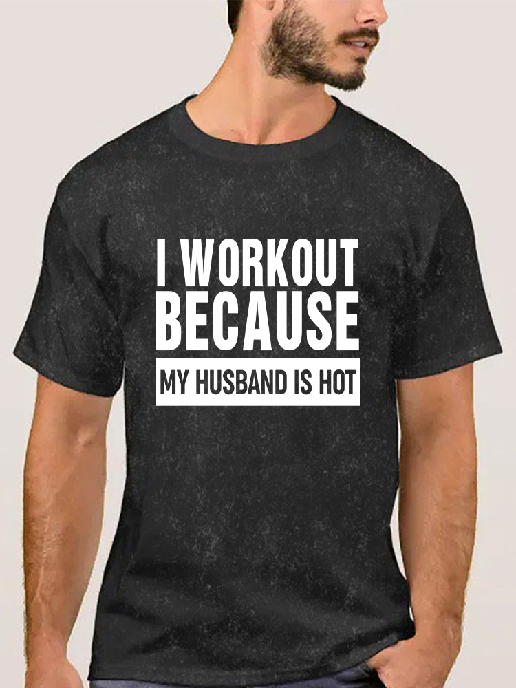 I Workout Because My Husband is Hot Washed Gym Shirt