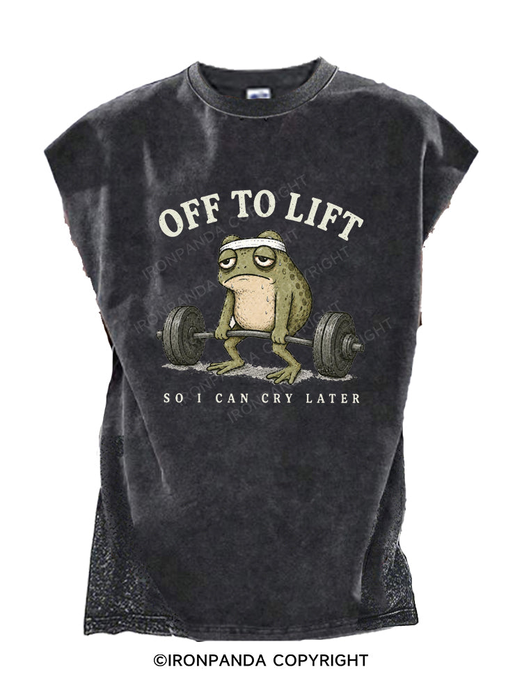 OFF TO LIFT SO I CAN CRY LATER Cut Off Tank