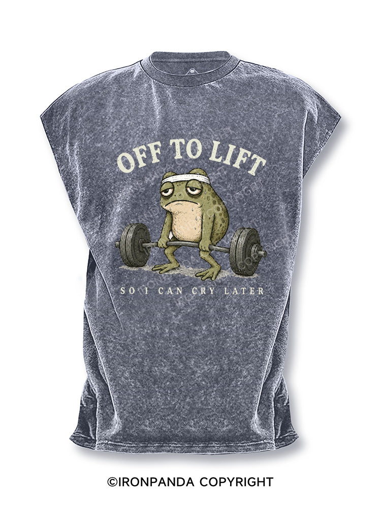 OFF TO LIFT SO I CAN CRY LATER Cut Off Tank