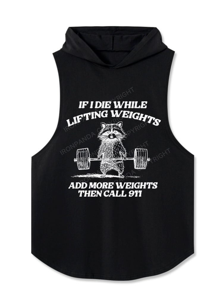 if i die while lifting weights add more weights then call 911 Hooded Tank
