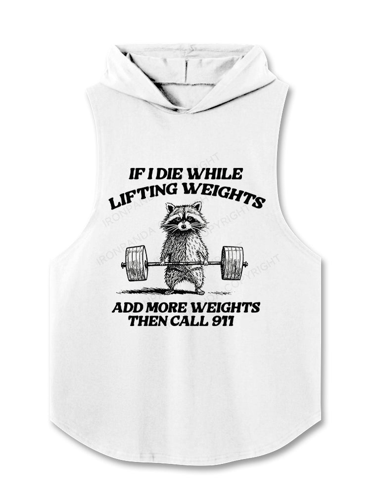 if i die while lifting weights add more weights then call 911 Hooded Tank