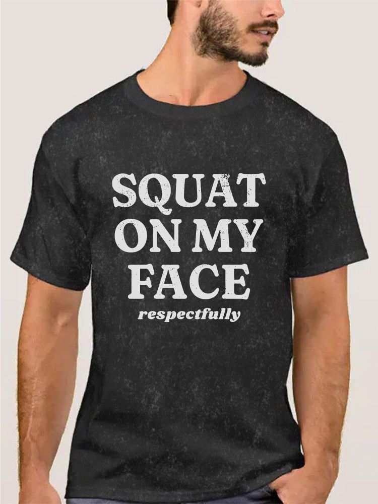 squat on my face respectfully Washed Gym Shirt