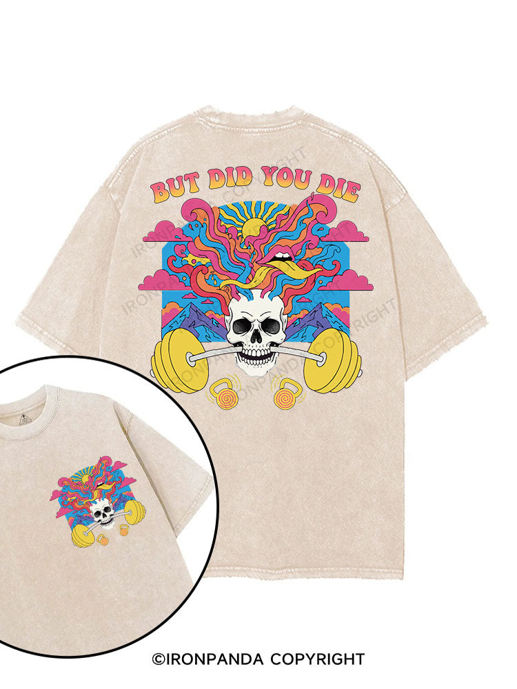 BUT DID YOU DIE printed Gym Shirt