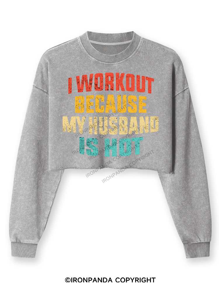 I WORK OUT BECAUSE MY HUSBAND IS HOT Washed Long-Sleeve Crop Top