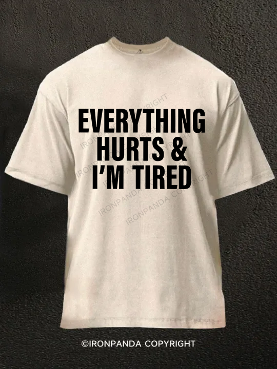 everything hurts and I'm tired Washed Gym Shirt