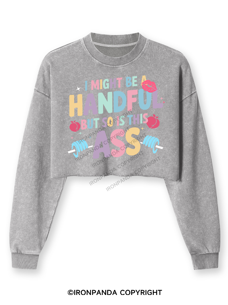 I MIGHT BE A HANDFUL BUT SO IS THIS ASS Washed Long-Sleeve Crop Top