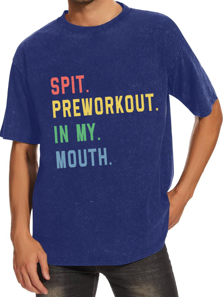 Spit Preworkout In My Mouth Washed Gym Shirt