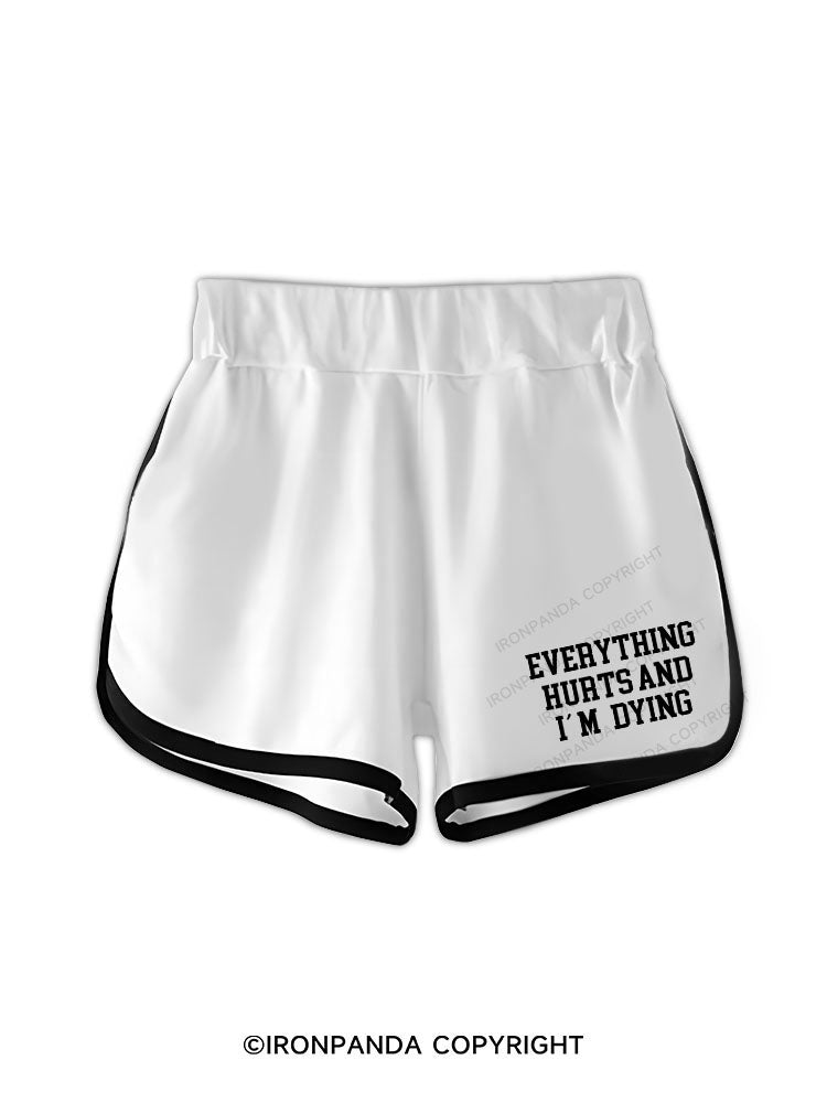 EVERYTHING HURTS AND I'M DYING Workout Shorts