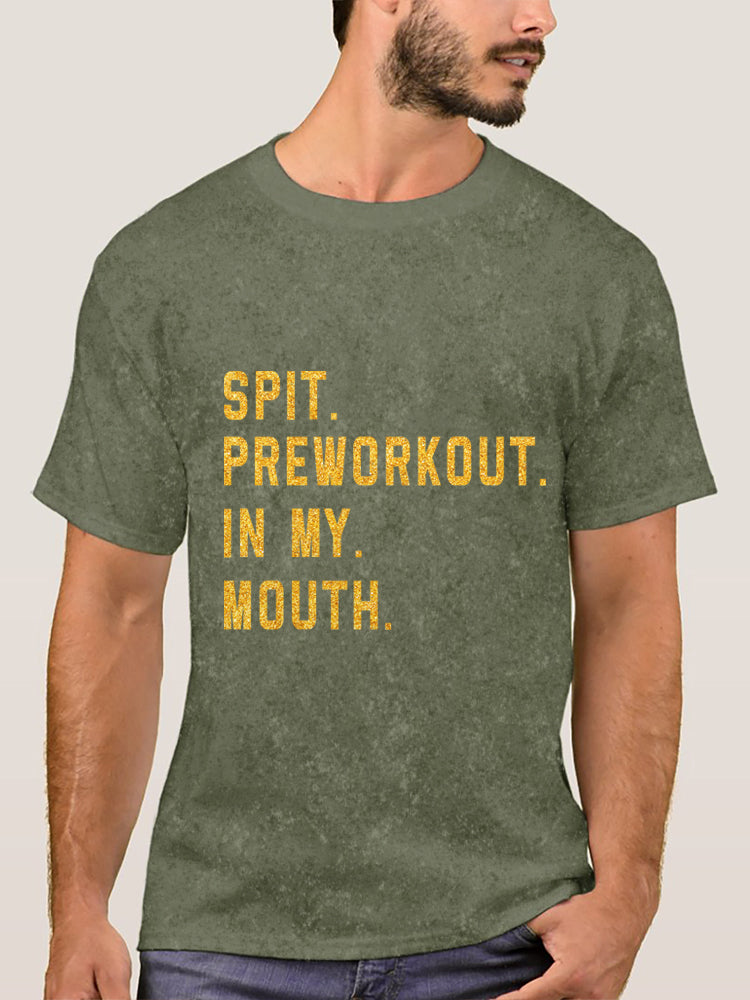 Spit Preworkout In My Mouth Washed Gym Shirt