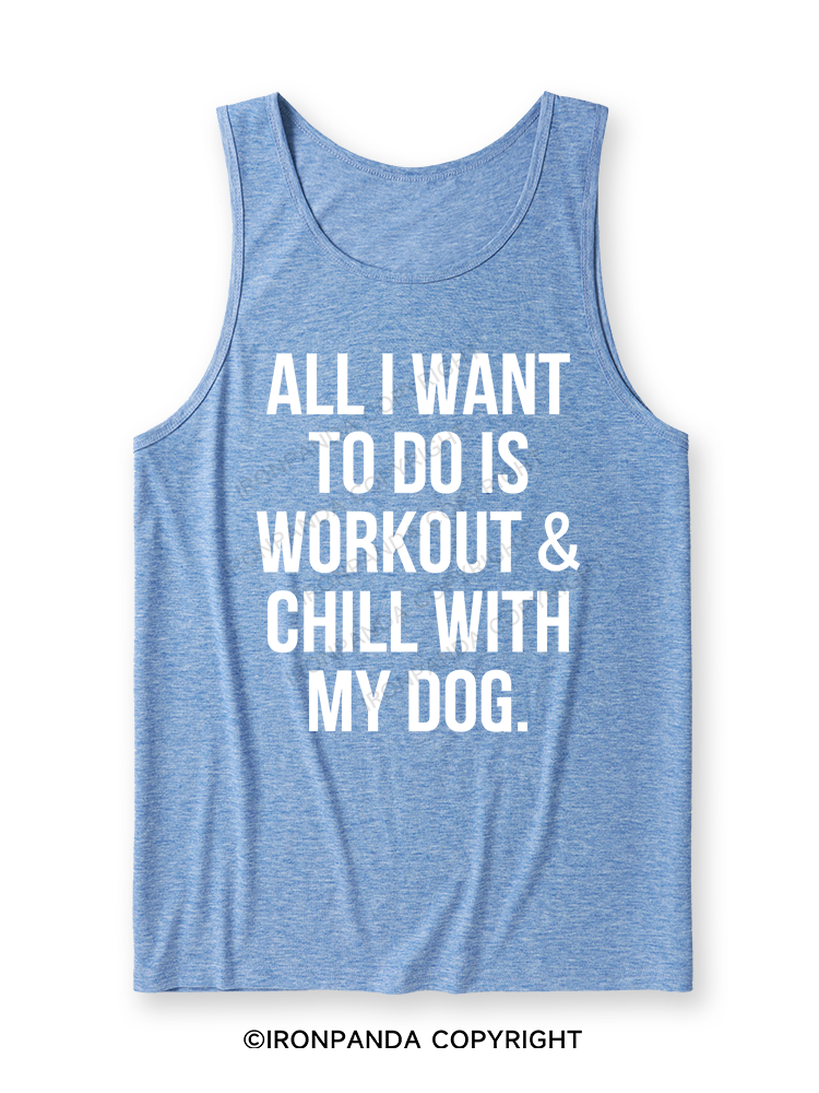All I Want To Do Is Workout & Chill With My Dog Ultra Soft Heather Tank