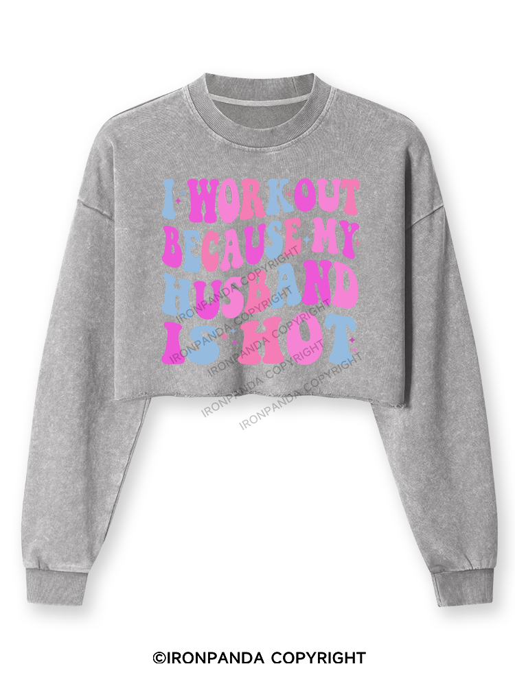 I WORKOUT BECAUSE MY HUSBAND IS HOT Washed Long-Sleeve Crop Top