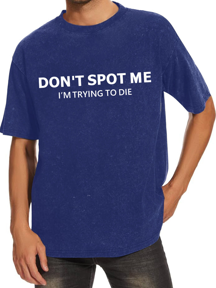 Don't spot me  Washed Gym Shirt