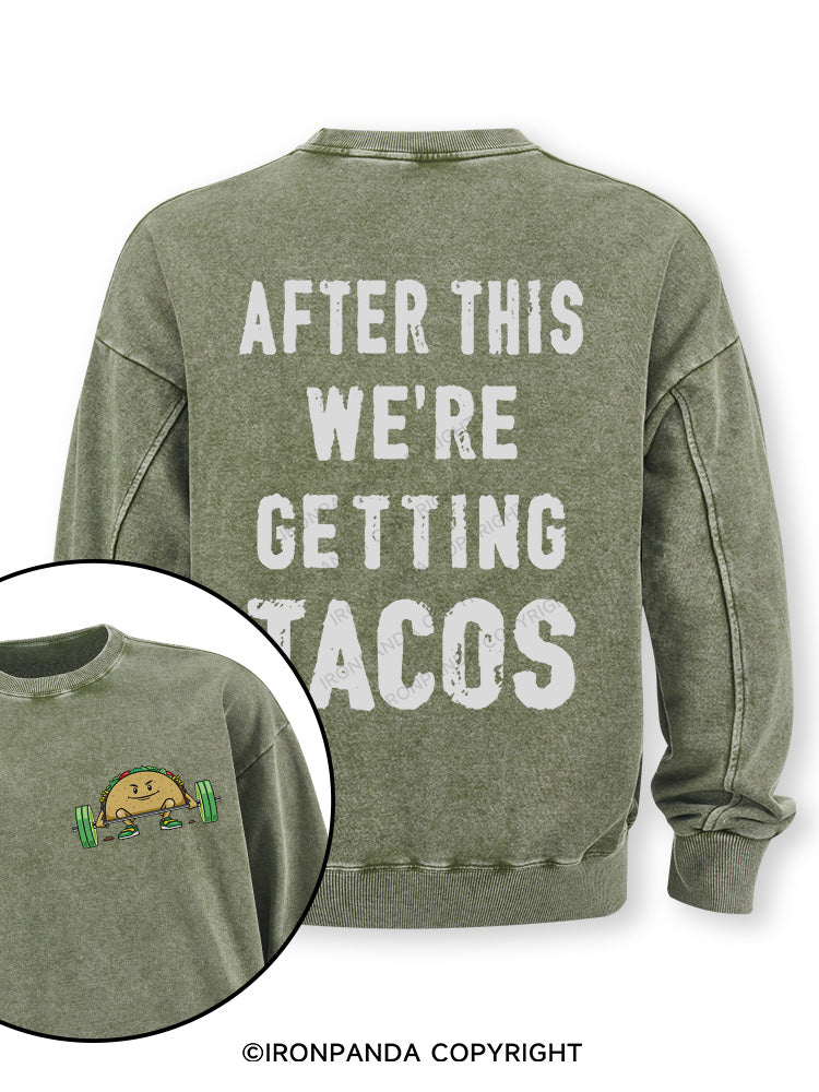 After This We're Getting Tacos Double-Sided Printed Washed Sweatshirt