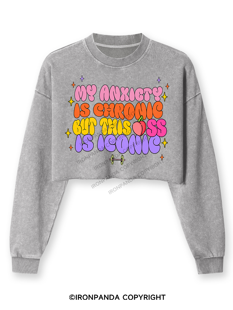 MY ANXIETY IS CHRONIC BUT THIS ASS IS ICONIC Washed Long-Sleeve Crop Top