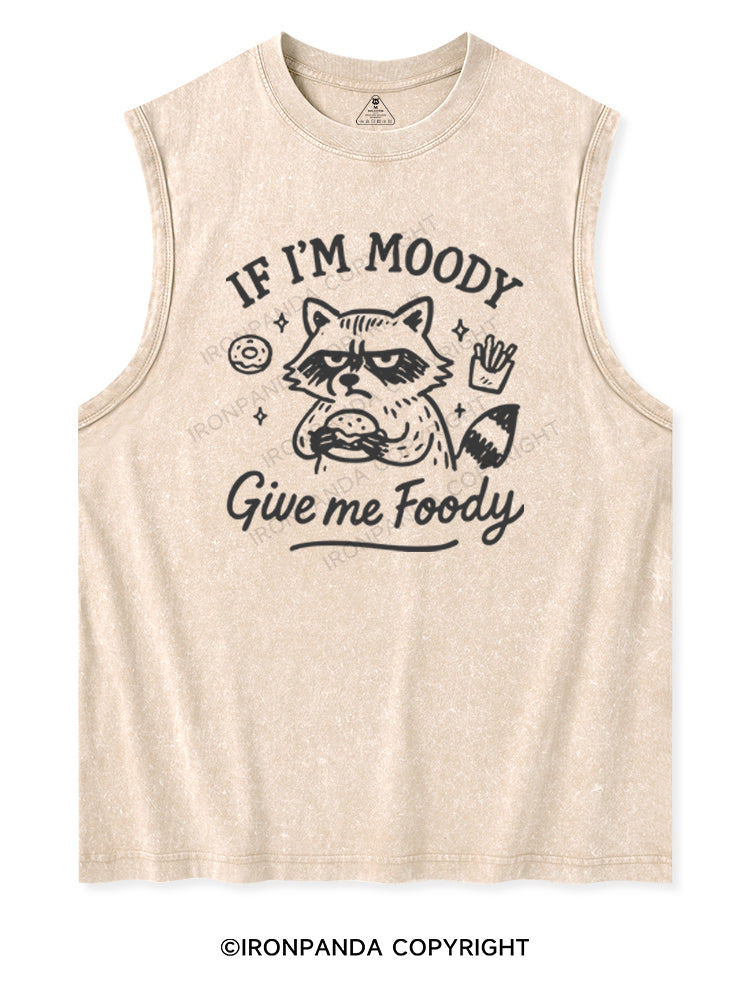 IF I'M MOODY GIVE ME FOODY Washed Tank