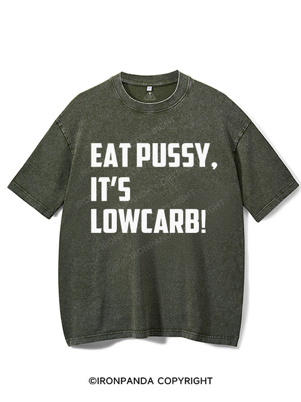 EAT PUSSY, IT'S LOWCARB! Washed Gym Shirt