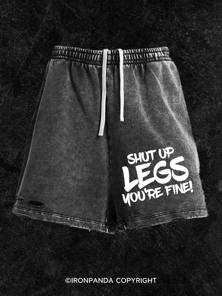 SHUT UP LEGS, YOU'RE FINE Washed Gym Shorts