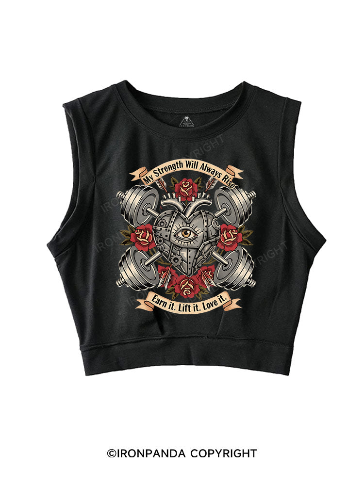 My Strength Will Always Rise Earn it SLEEVELESS CROP TOPS