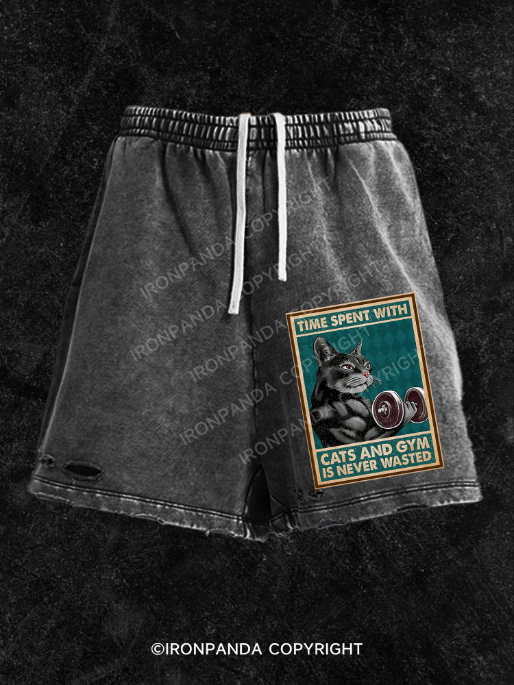 Time Spent with Cats and Gym Is Never Washed Gym Shorts