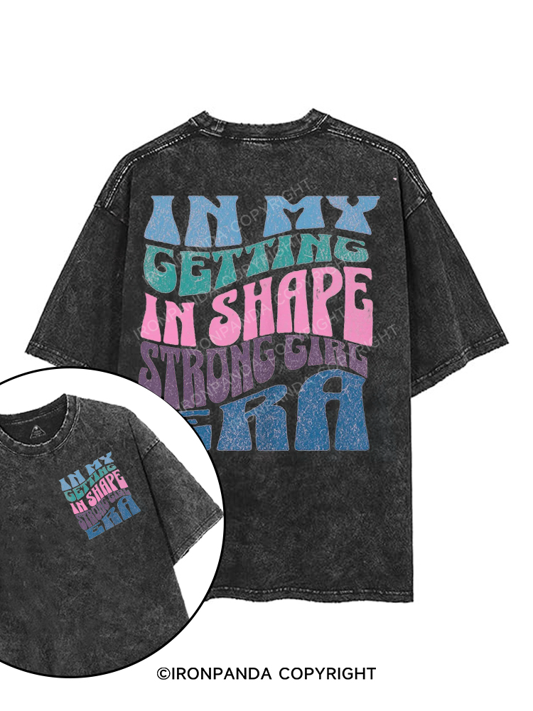 in my getting in shape strong girl era printed Gym Shirt
