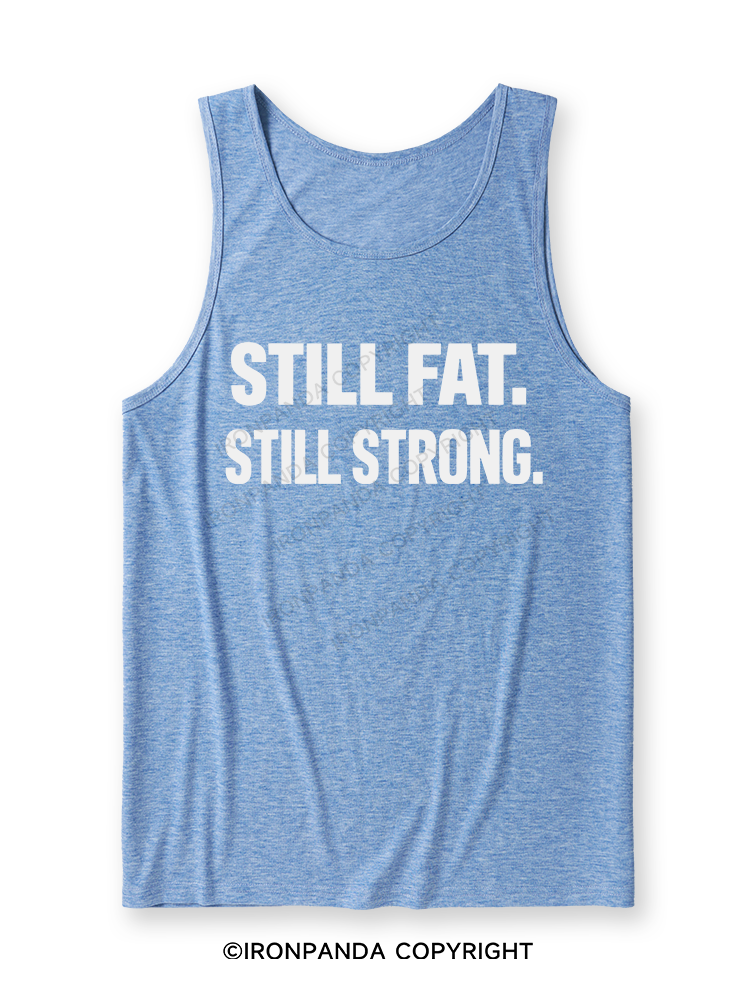 STILL FAT STILL STRONG Ultra Soft Heather Tank