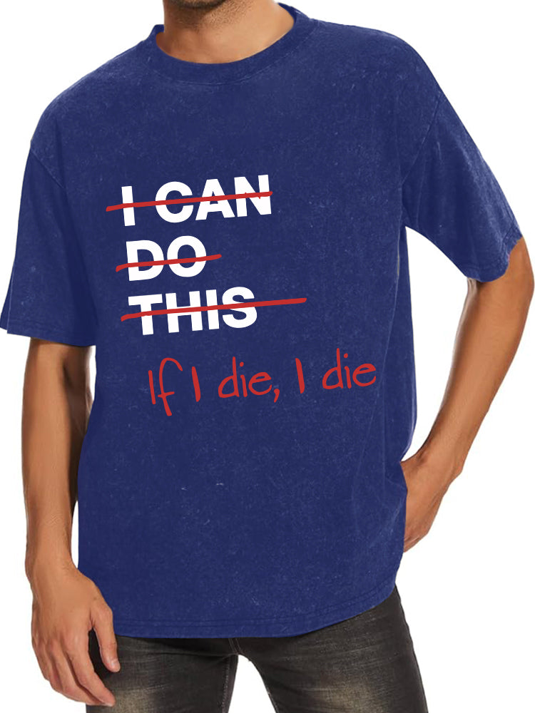 If I Die I Die Washed Gym Shirt