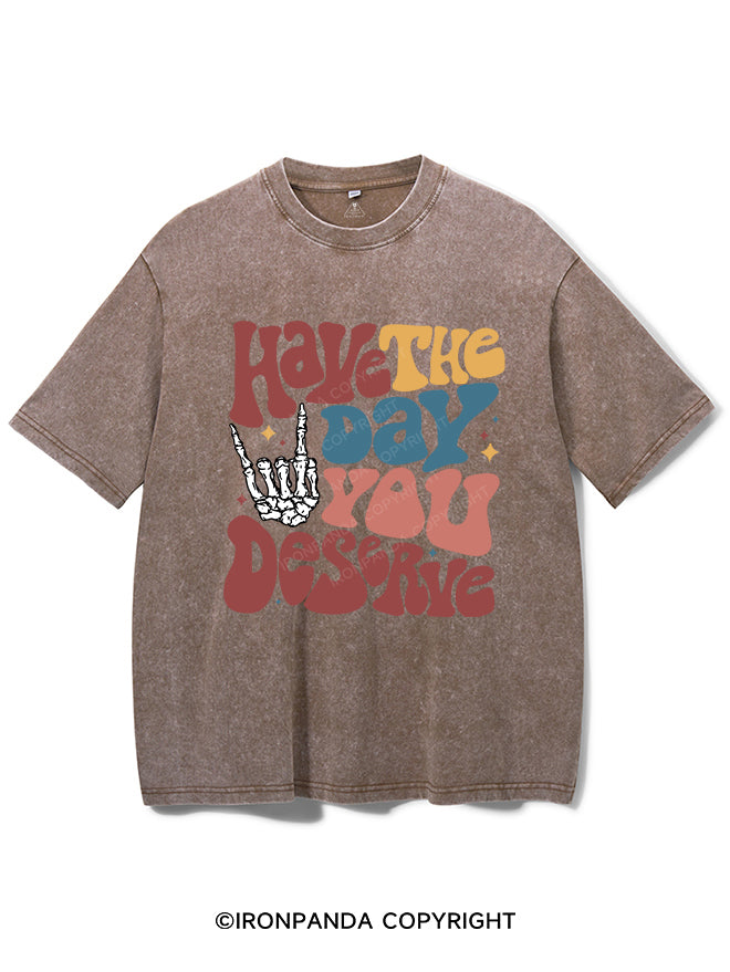 Have The Day You Deserve Vintage Gym Shirt