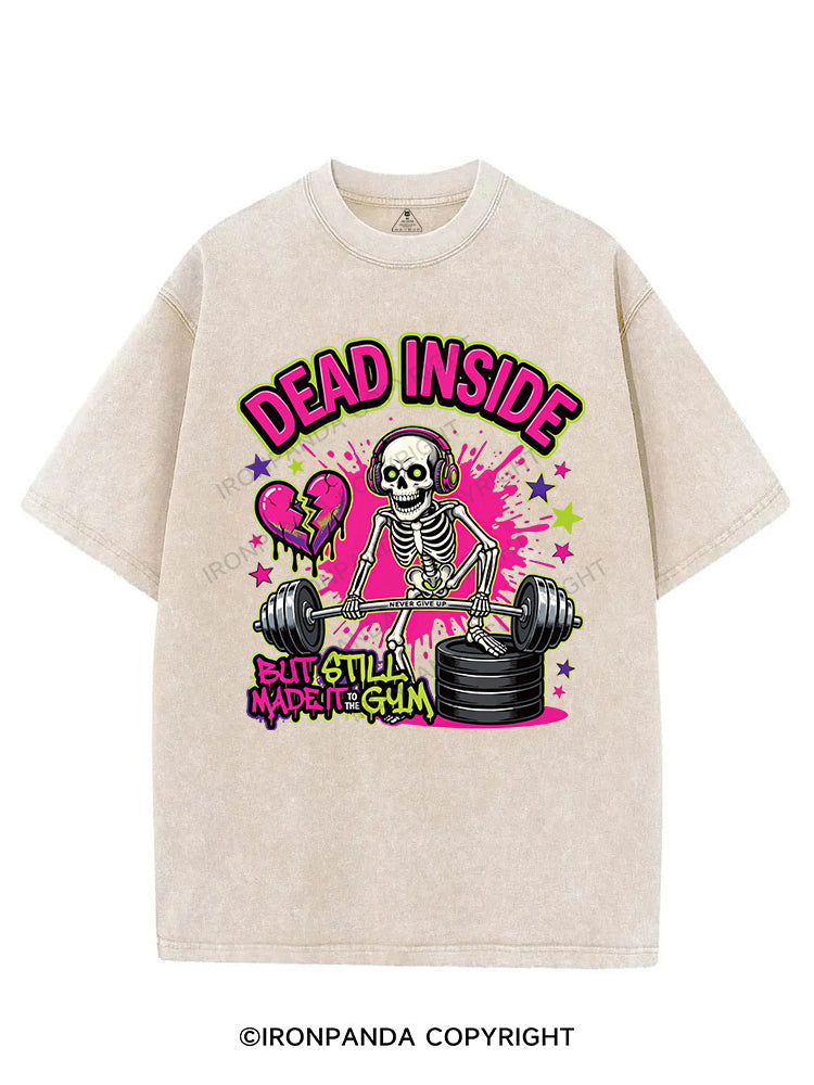 DEAD INSIDE BUT STILL MADE IT TO THE GYM VINTAGE GYM SHIRT