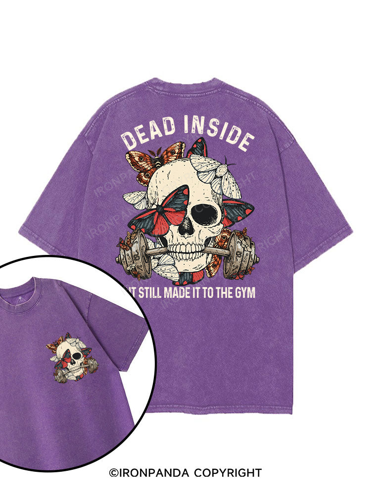 DEAD INSIDE BUT STILL MADE IT TO THE GYM printed Gym Shirt