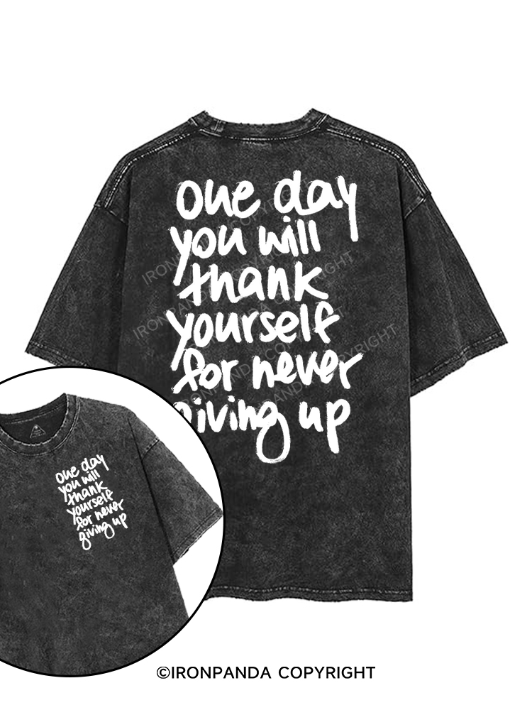 ONE DAY YOU WILL THANK YOURSELF FOR NEVER GIVING UP printed Gym Shirt