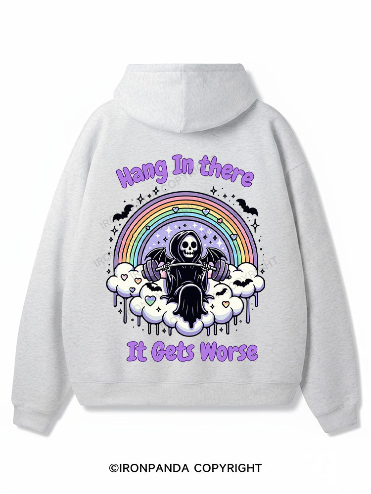 HANG IN THERE IT GETS WORSE Premium Fleece Gym Hoodie