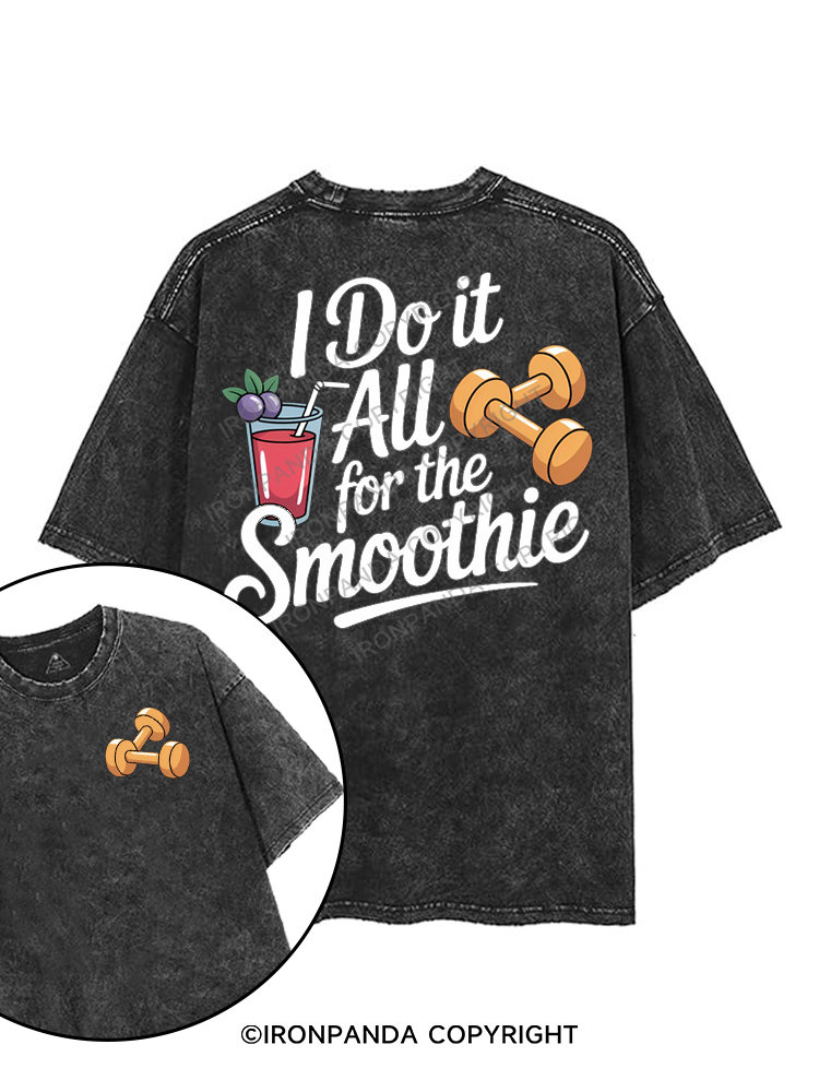 i do it all for the smoothie printed Gym Shirt