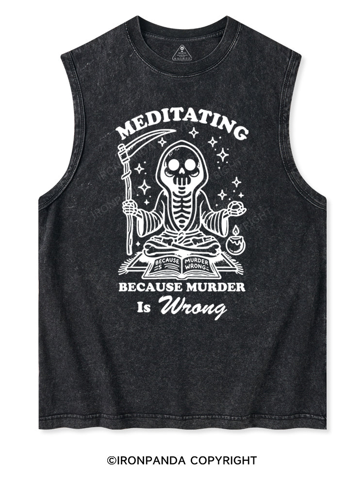 MEDITATING BECAUSE MURDER IS WRONG Washed Tank
