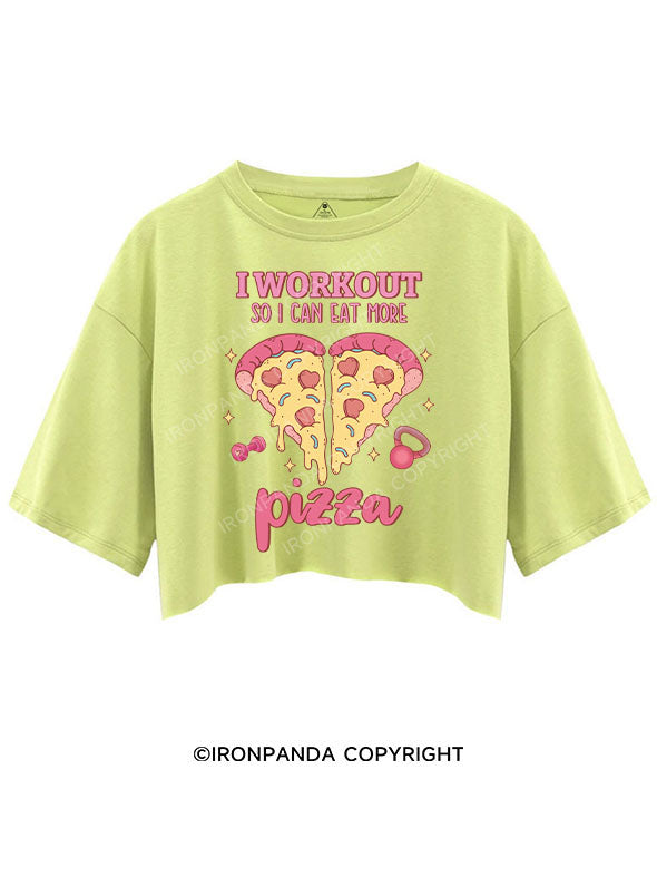 I WORKOUT SO I CAN EAT MORE PIZZA CROP TOPS