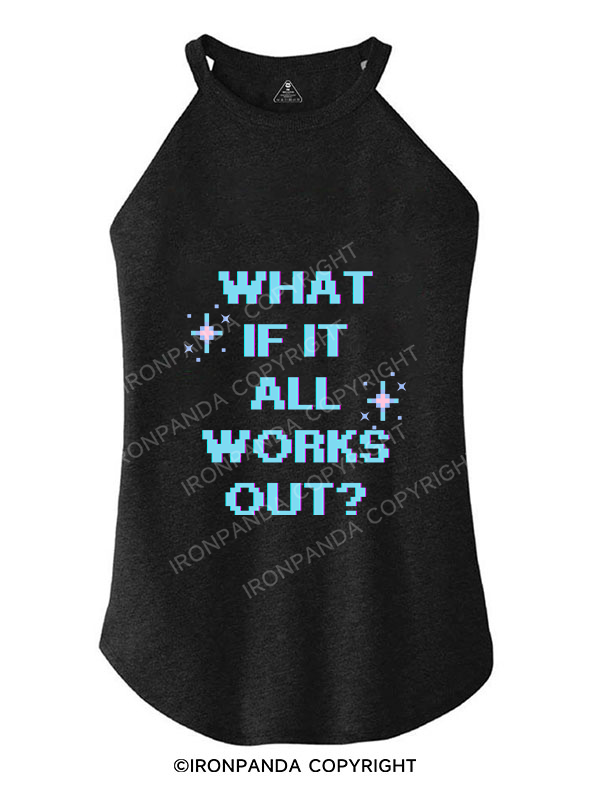 WHAT IF IT ALL WORKS OUT ROCKER COTTON TANK