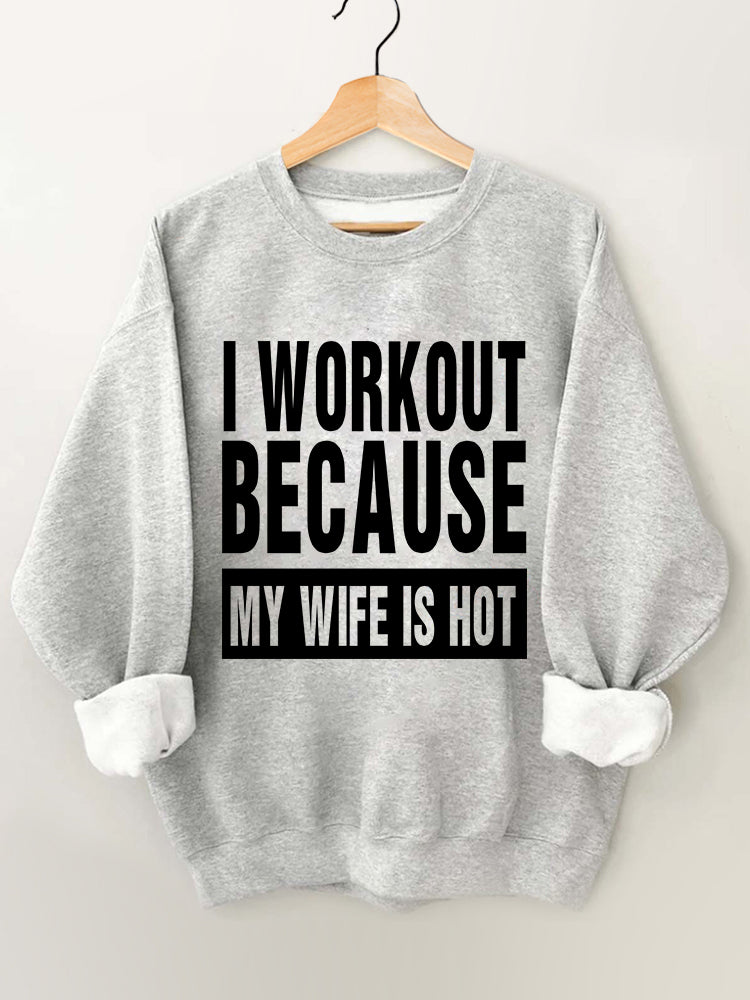 I Work Out Because My Wife is Hot Vintage Gym Sweatshirt
