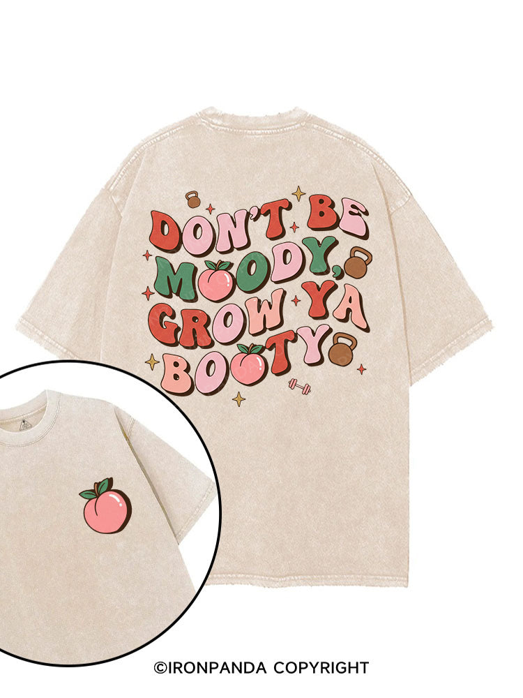 DON’T BE MOODY, GROW YA BOOTY printed Gym Shirt