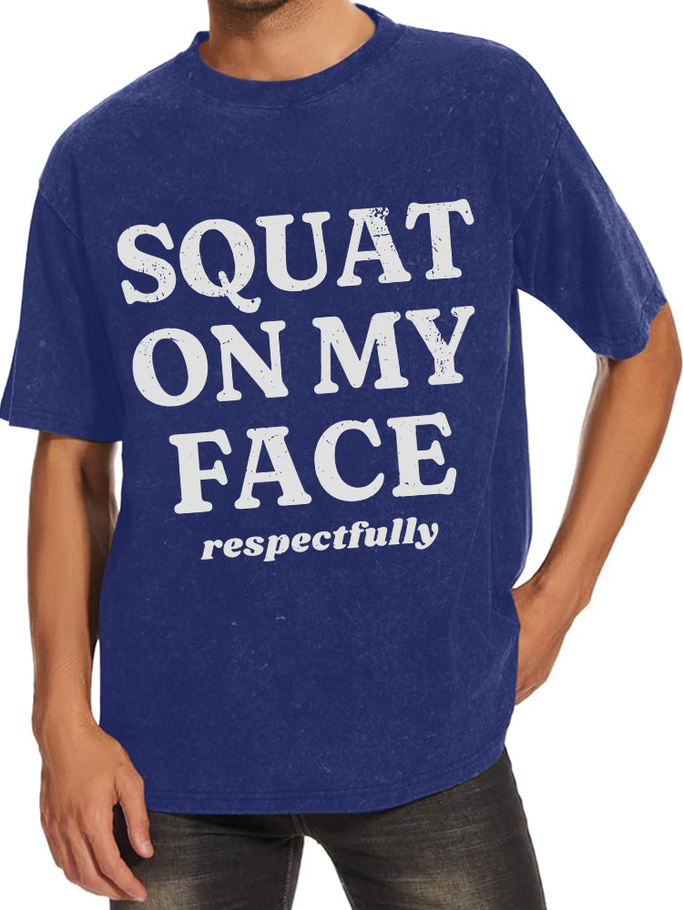 squat on my face respectfully Washed Gym Shirt