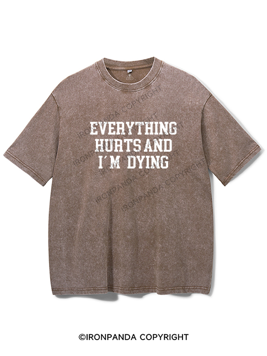 Everything hurts and I'm dying Washed Gym Shirt