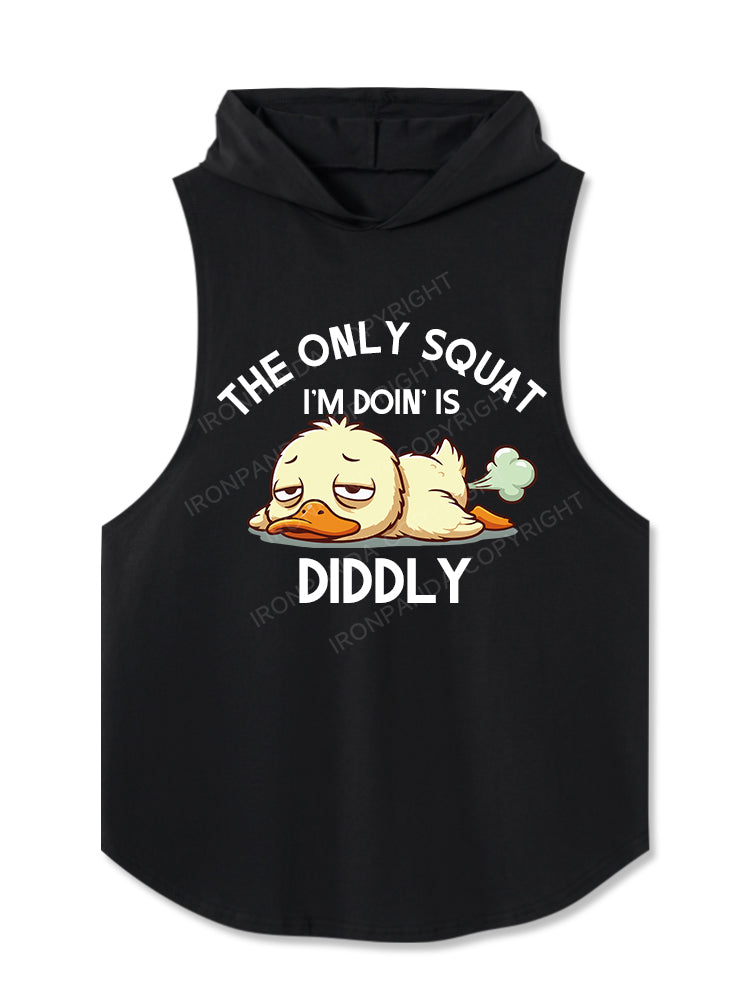 The Only Squat I’m Doin’ Is Diddly Hooded Tank