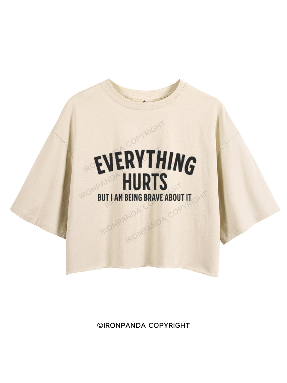 EVERYTHING HURTS BUT I AM BEING BRAVE ABOUT IT CROP TOPS