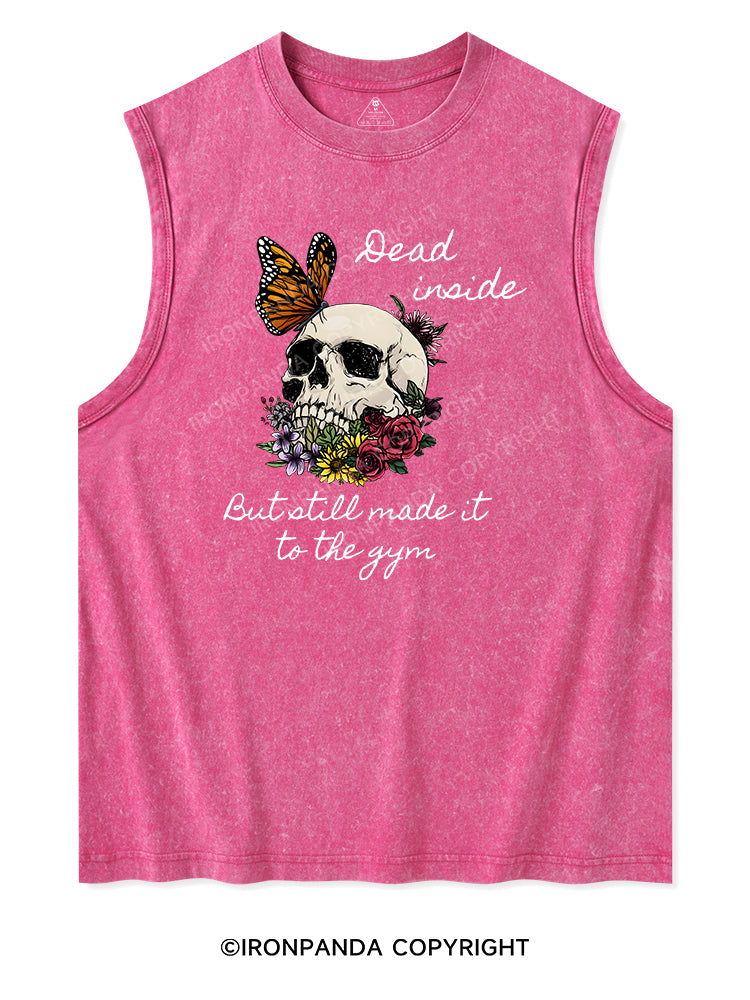 DEAD INSIDE BUT STILL MADE IT TO THE GYM Washed Tank