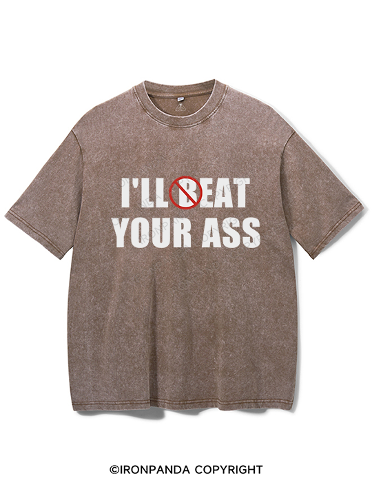 I'll Beat / Eat Your Ass Washed Gym Shirt