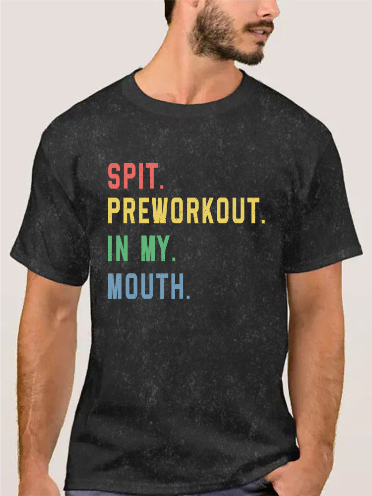 Spit Preworkout In My Mouth Washed Gym Shirt