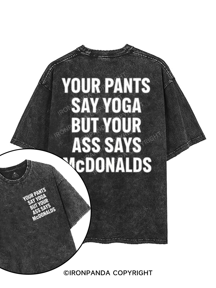 your pants say yoga but your ass says McDonalds printed Gym Shirt