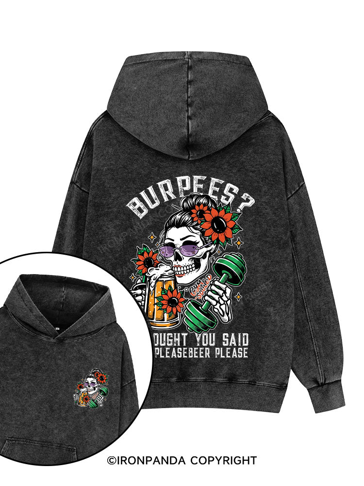 BURPEES ？I THOUGHT YOU SAID BEER PLEASE Printed Washed Gym Hoodie