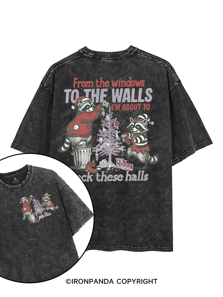 FROM THE WINDOWS TO THE WALLS I'M ABOUT TO DECK THESE HALLS printed Gym Shirt